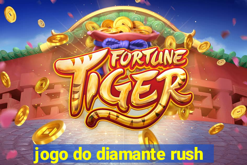 jogo do diamante rush